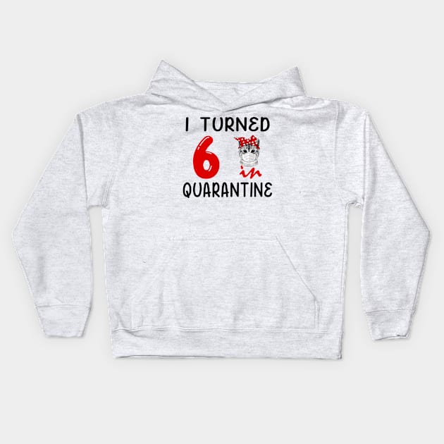 I Turned 6 In Quarantine Funny Cat Facemask Kids Hoodie by David Darry